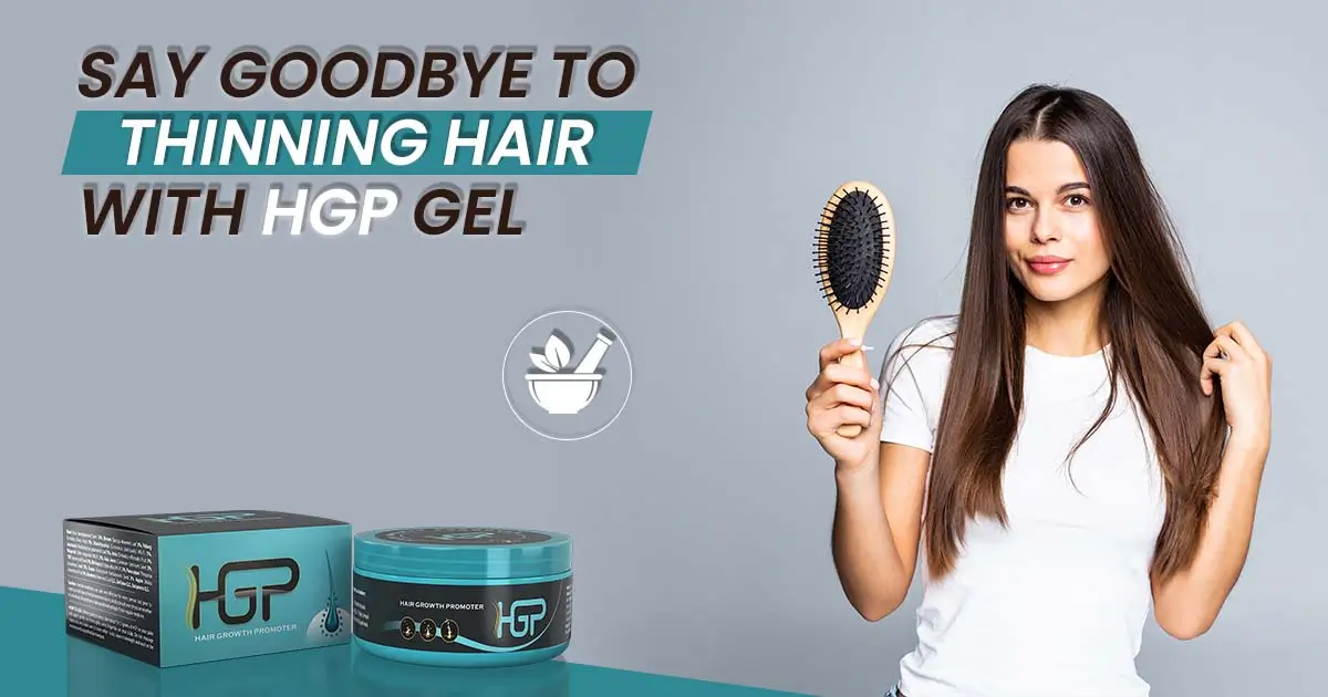 Say Goodbye to Thinning Hair with HGP Gel