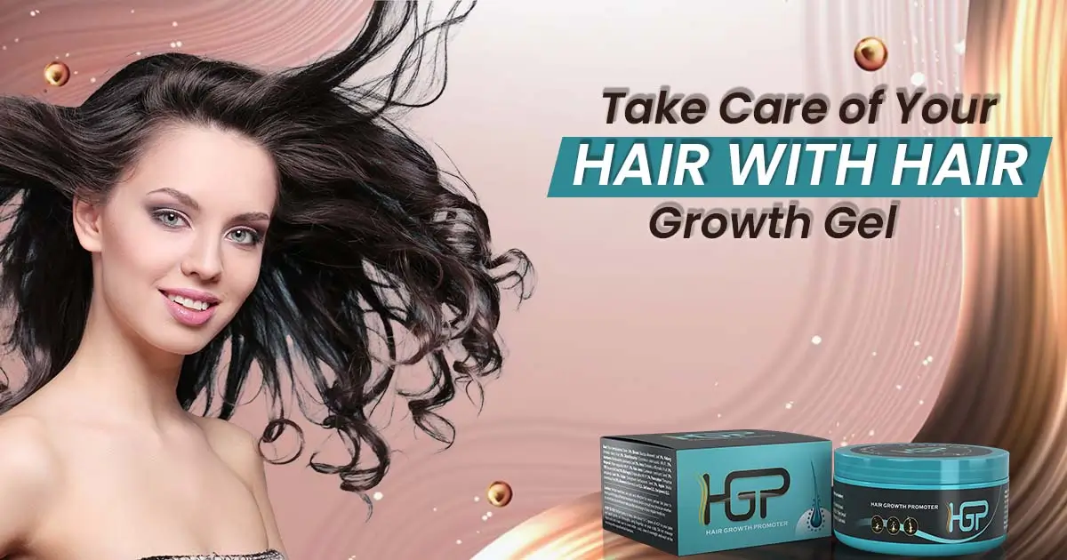 Take Care of Your Hair with Hair Growth Gel